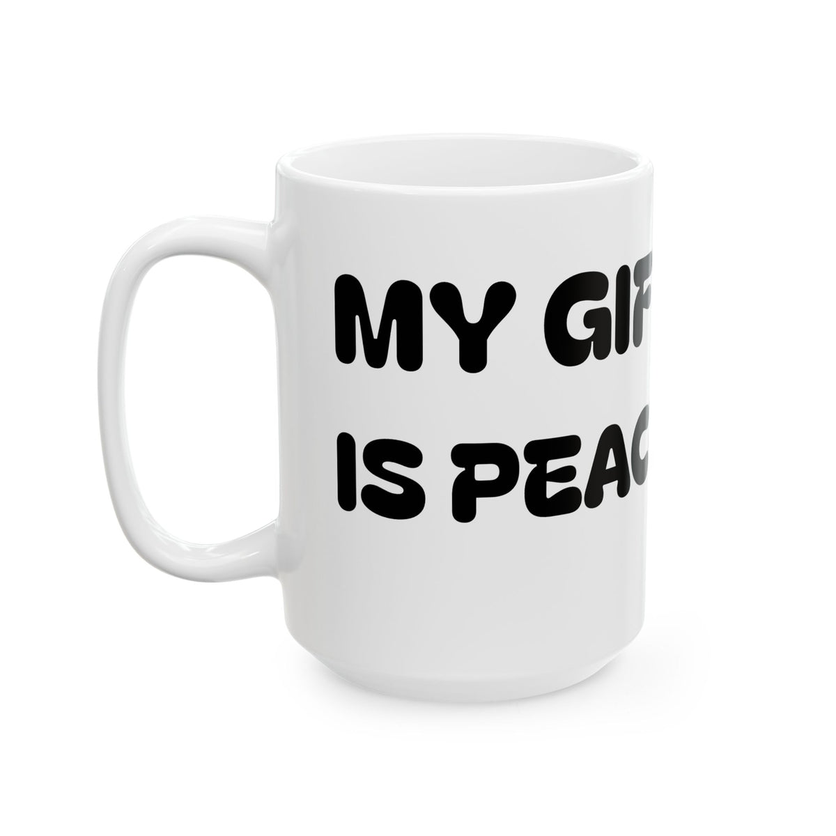 My Gift Is Peace Mug –  Ceramic Coffee Cup (11oz, 15oz)