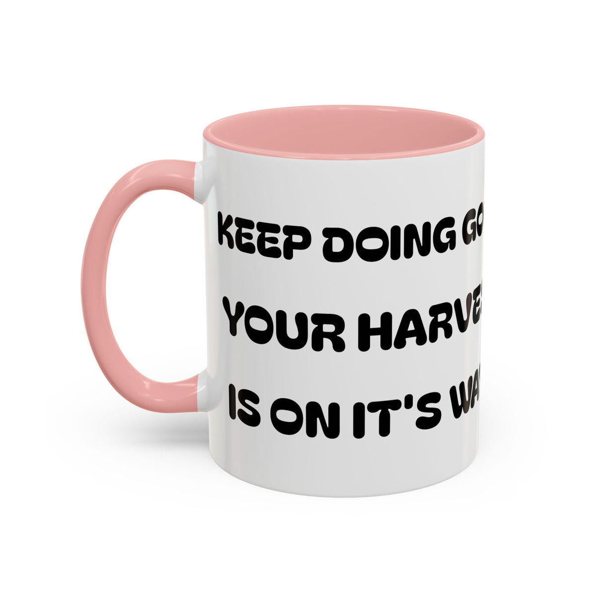 Keep Doing Good  Your Harvest Is On It's Way — Coffee Mug —  Accent Mug