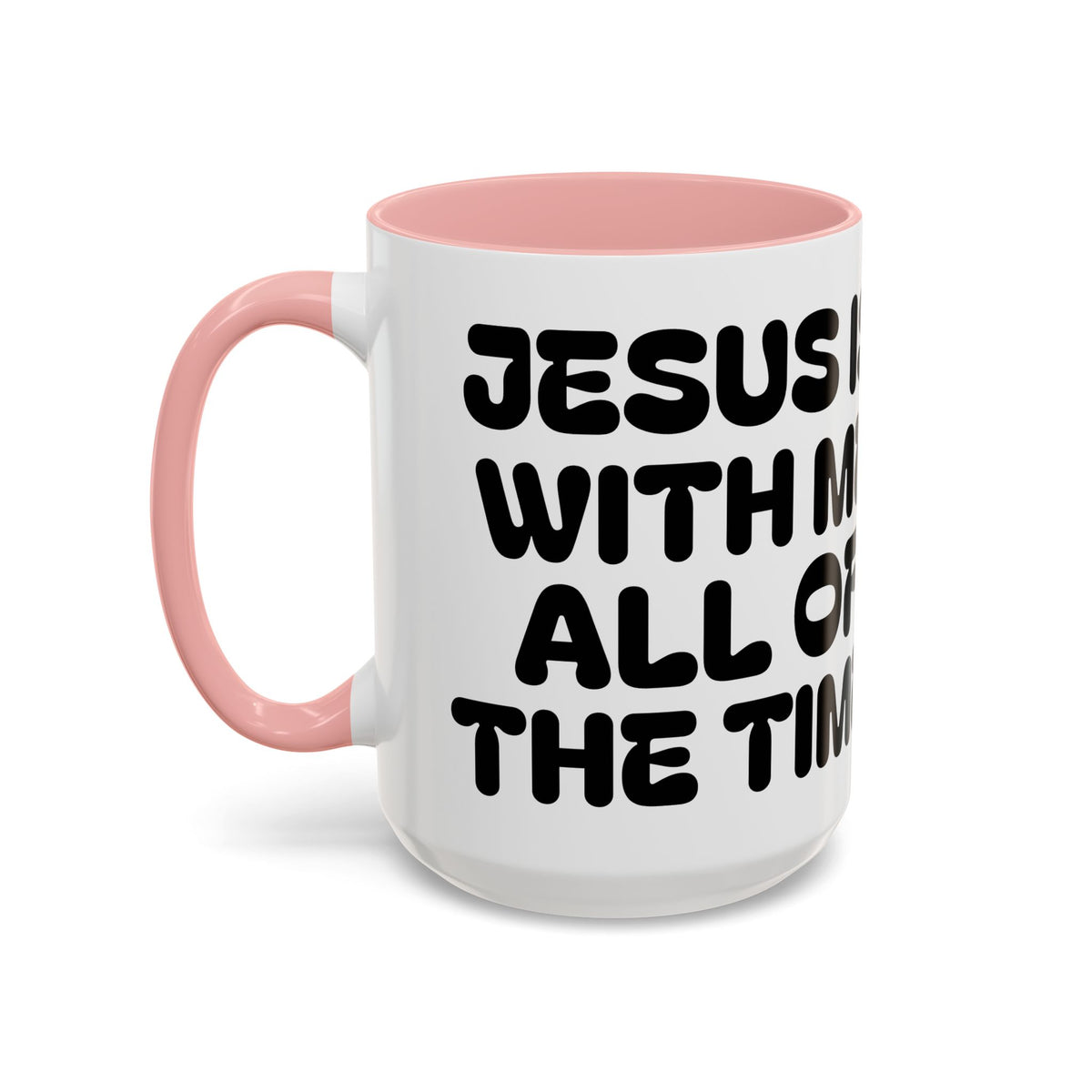 Jesus Is With Me All of the Time II — Accent Coffee Mug — Faith-Based Christian Inspirational Mug (11/15oz)