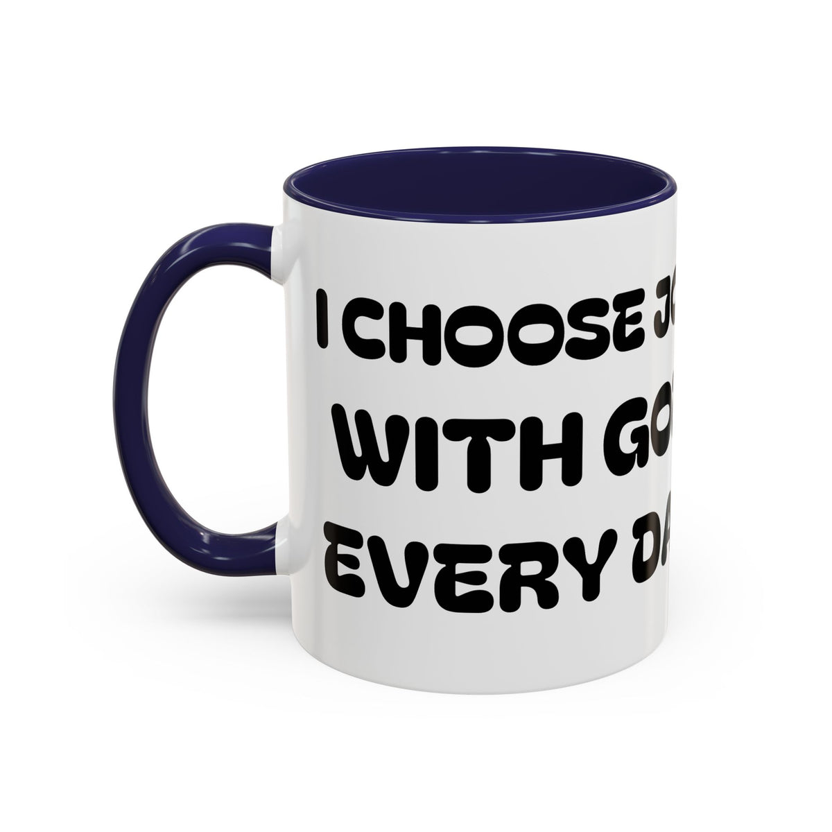 I Choose Joy With God Every Day II — Christian Coffee Mug —  Accent Mug (11/15oz)